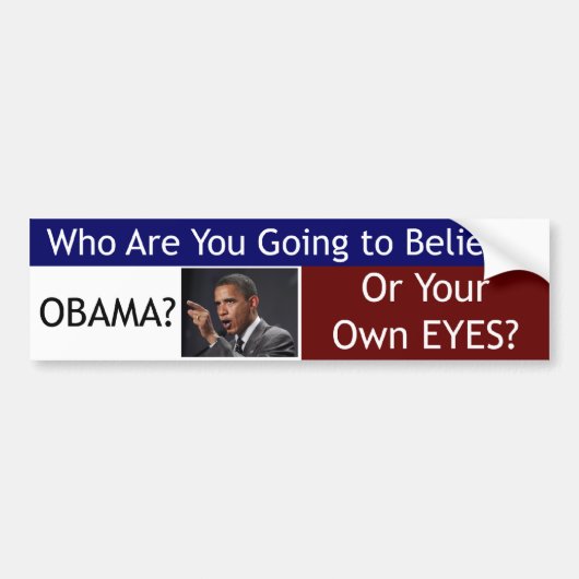 Geloof Obama of je eigen ogen Bumpersticker (Voorkant)