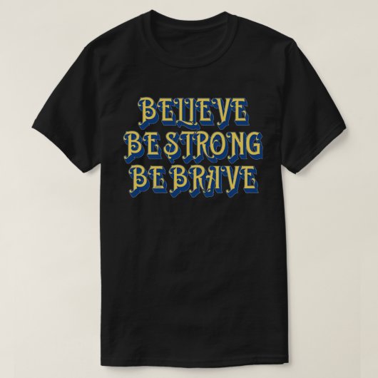GELOOF, STERK, BRAVE inspirerend T-shirt (Design voorkant)