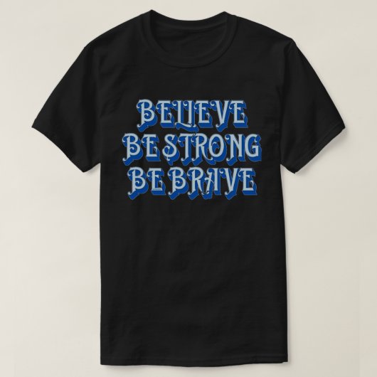 GELOOF, STERK, BRAVE motivatie T-shirt (Design voorkant)