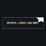 GELOOF = TRUST EN OBEY BUMPERSTICKER<br><div class="desc">B = T O</div>