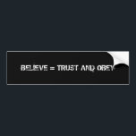 GELOOF = TRUST EN OBEY BUMPERSTICKER<br><div class="desc">B = T O</div>