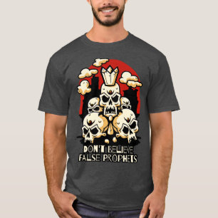 Geloof valse profeten niet t-shirt