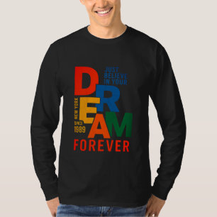 Geloof voor altijd in je droom t-shirt
