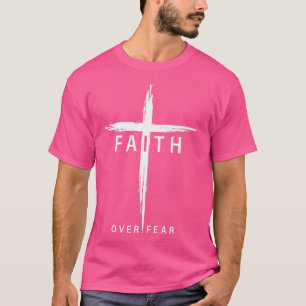Geloof Vrees Christelijk Kruis Jezus Christus Chri T-shirt