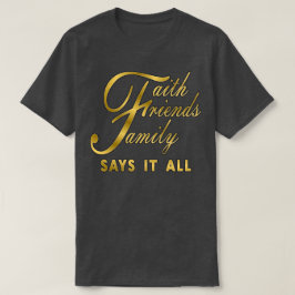 Geloof Vrienden Familie Zegt Het Allemaal T-shirt