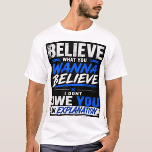 Geloof wat je wil geloven t-shirt
