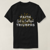 GELOOF ZEGEVIERT GOD IS TROUW VOOR DUISTERNIS T-SHIRT (Design voorkant)
