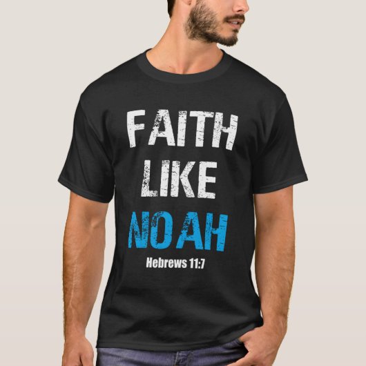 Geloof zoals Noach Hebreeën 117 T-shirt (Voorkant)