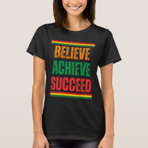 Gelooft succes zwarte geschiedenismaand t-shirt