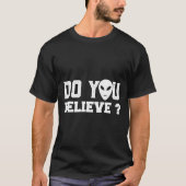 Gelooft u dat Alien UFO-ontvoering samenzwering is T-shirt (Voorkant)