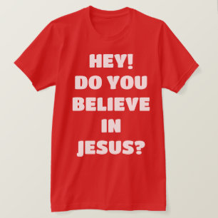 Gelooft u Jezus Evangelisme Christelijke T-Shirt? T-shirt