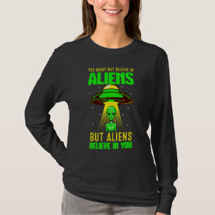Gelooft u van de Aliens Ufo Cool, theoretisch comp T-shirt
