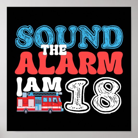 Geluid het alarm Ik ben 18 Brandweerman 18e verjaa Poster (Voorkant)