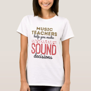 Geluidsbeslissingen voor muziekdocenten t-shirt