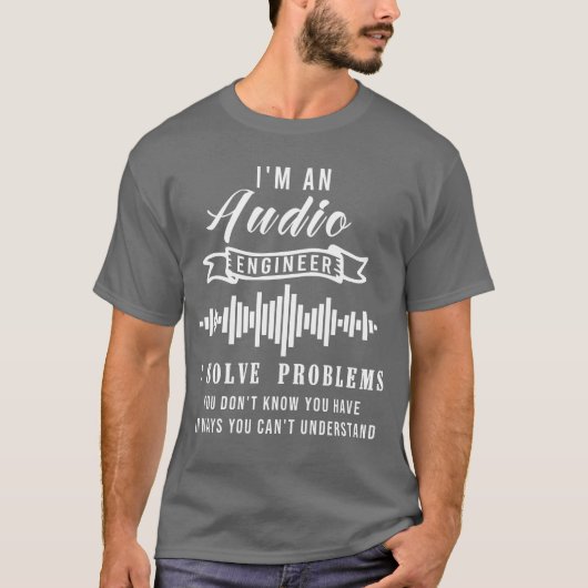 Geluidstechnicus citaat Funny Audio Engineer Quote T-shirt (Voorkant)