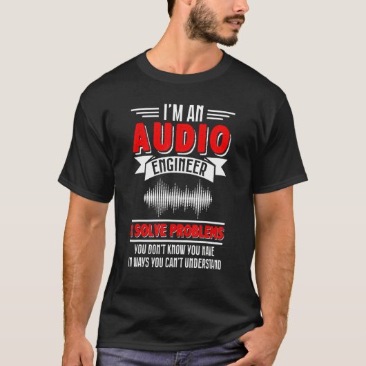 Geluidstechnicus I Problemen Oplossen Geluidstechn T-shirt (Voorkant)