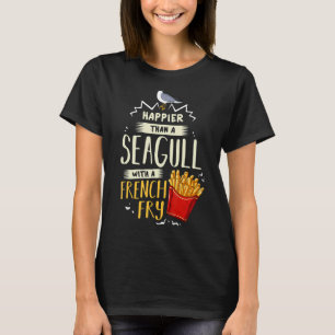 Geluk dan een zeemeeuw met een Franse Fry Gift T-shirt