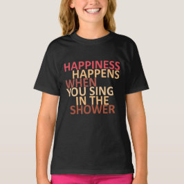 Geluk gebeurt als je onder de douche zingt t-shirt