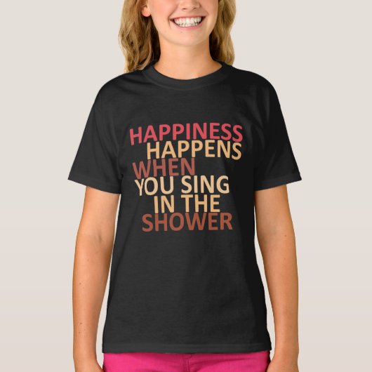 Geluk gebeurt als je onder de douche zingt t-shirt (Voorkant)