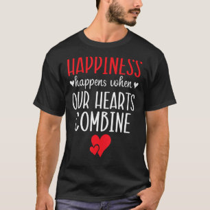 Geluk gebeurt wanneer ons hart valentin combineert t-shirt