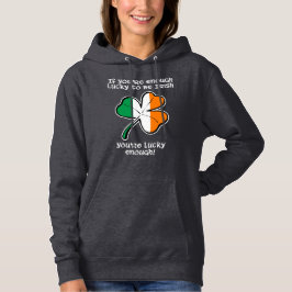 Geluk hebben om Iers te zijn Hoodie