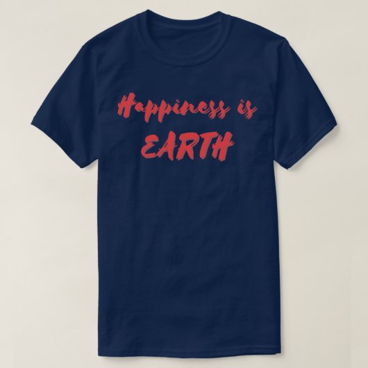 Geluk is Aarde T-shirt (Design voorkant)
