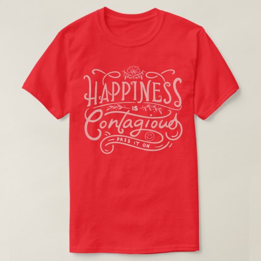 Geluk is besmettelijk t-shirt (Design voorkant)