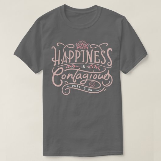Geluk is besmettelijk t-shirt (Design voorkant)