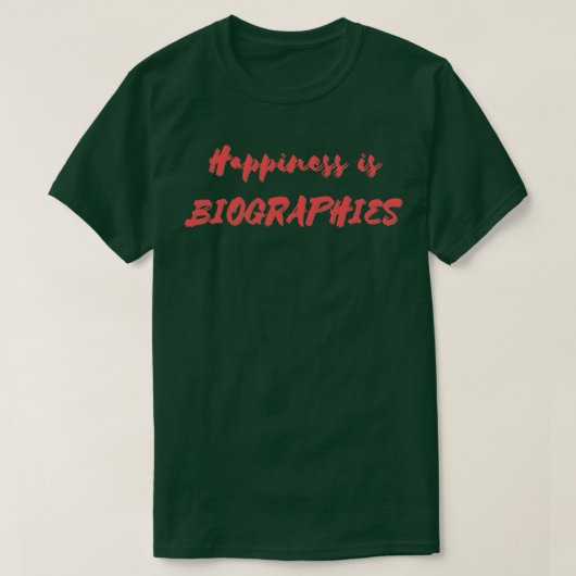 Geluk is biografieën t-shirt (Design voorkant)