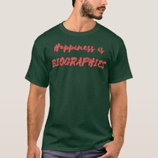 Geluk is biografieën t-shirt