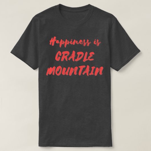Geluk is Cradle Mountain T-shirt (Design voorkant)