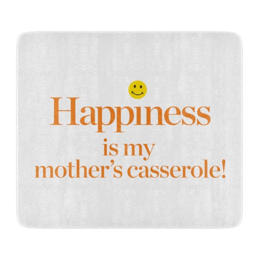 Geluk is de Casserole van mijn moeder Snijplank (Voorkant)
