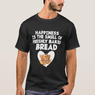 Geluk is de smal van de vers gebakken brood t-shirt