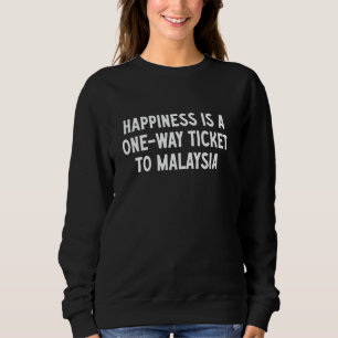 Geluk is een enkele reis naar Maleisië Trui