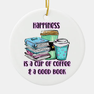Geluk Is Een Kopje Koffie & Een Goed Boek Keramisch Ornament