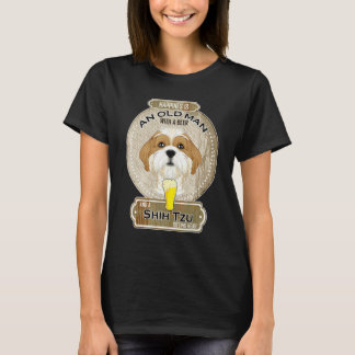 Geluk Is Een Oude Man Met Een Bier Shih Tzu T-shirt
