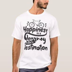 Geluk is een reis, geen bestemming t-shirt