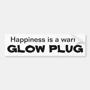 Geluk is een warme GLOW PLUG Bumpersticker