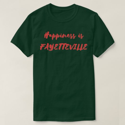 Geluk is Fayetteville T-shirt (Design voorkant)