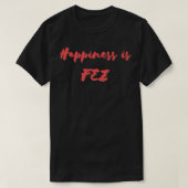 Geluk is Fez T-shirt (Design voorkant)