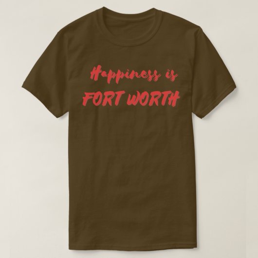 Geluk is Fort Worth T-shirt (Design voorkant)