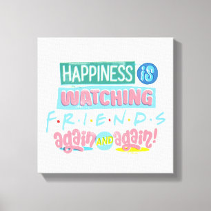 Geluk is FRIENDS™ weer en weer kijken Canvas Afdruk