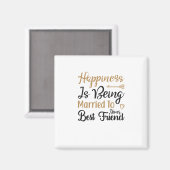 Geluk is getrouwd met je beste vriend magneet (Voorkant / Achterkant)