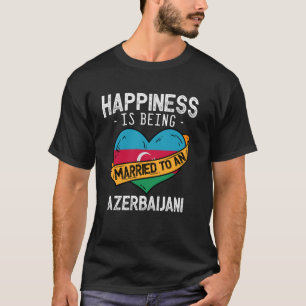 Geluk is getrouwd zijn met een Azerbeidzjaanse vro T-shirt
