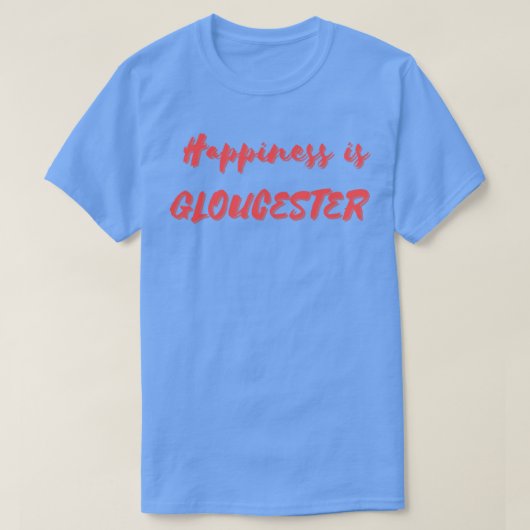 Geluk is Gloucester T-shirt (Design voorkant)