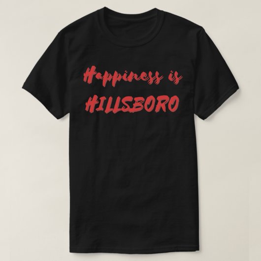 Geluk is Hillsboro T-shirt (Design voorkant)