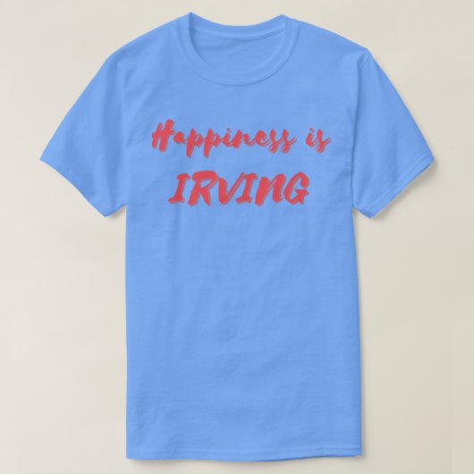Geluk is Irving T-shirt (Design voorkant)