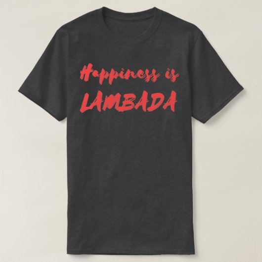 Geluk is Lambada T-shirt (Design voorkant)