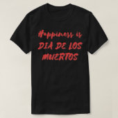 Geluk is Muertos T-shirt (Design voorkant)