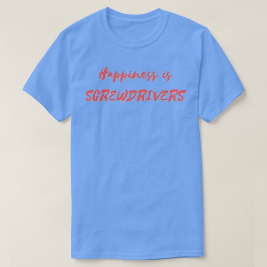 Geluk is schroevendraaiers t-shirt (Design voorkant)